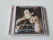 HANNA BANASZAK-  NIKT TYLKO TY, ECHA MELODII ZAPOMNIANEJ- CD - 2000