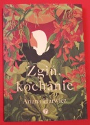 Zgiń, kochanie - Ariana Harwicz