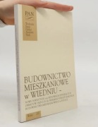 Budownictwo mieszkaniowe w Wiedniu - Nowe inwestycje oraz renowacja