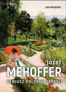 Józef Mehoffer. Geniusz polskiej secesji - książka w twardej oprawie