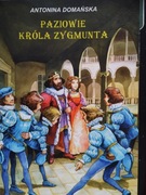 Paziowie Króla Zygmunta  Antonina Domańska