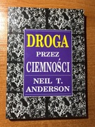 Droga przez ciemności Neil T. Anderson