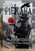 Ja, Inkwizytor. Dziennik czasu zarazy Jacek Piekara