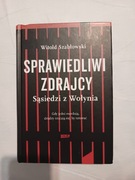 Sprawiedliwi zdrajcy. Sąsiedzi z Wołynia Witold Szabłowski