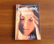 Naturalne metody lecznicze.- Życie bez bólu