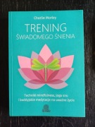 Charlie Morley Trening Świadomego Śnienia Techniki Mindfulness Joga Snu 
