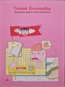 T. Gromadka, Komunizm, gówno i może cię kocham