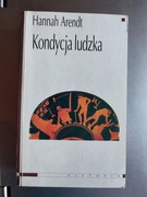 Hannah Arendt - Wola + Kondycja ludzka