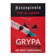 Szczepienia -300 lat oszustw. Grypa.