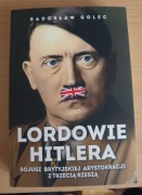 Radosław Golec LORDOWIE HITLERA sojusz brytyjskiej arystokracji z III Rzesz