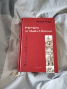 Urbs celeberrima. Przewodnik po zabytkach Krakowa prof. Michała Rożka