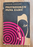 Przyszedłem pana zabić- Stanisław Goszczurny 