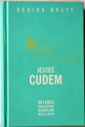 JESTEŚ CUDEM 50 LEKCJI JAK UCZYNIĆ NIEMOŻLIWE MOŻLIWYM - Regina Brett