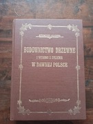 Budownictwo drzewne i wyroby z drzewa NOWA Zygmunt Gloger reprint