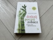 DOTKNIJ POCZUJ ZOBACZ fenomen relacji człowieka z naturą - Peter WOHLLEBEN