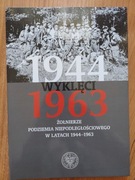 Wyklęci 1944-1963. Żołnierze podziemia niepodległościowego w 1944-1963
