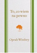 Oprah Winfrey TO, CO WIEM NA PEWNO