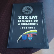 XXX LAT TAEKWON-DO W LUBARTOWIE - 1983-2013 - ALBUM - UNIKAT -.