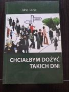 Albin Siwak Chciałbym Dożyć Takich Dni