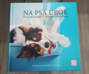 Na psa urok. Proste rozwiązania trudnych problemów. 