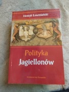 Henryk Łowmiański - Polityka Jagiellonów