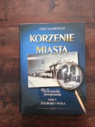 Korzenie miasta tom 5 Żoliborz i Wola NOWA  Kasprzycki