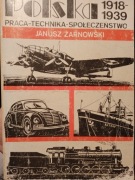 Polska 1918 do 1939 Praca Technika Społeczeństwo Janusz Zarnowski