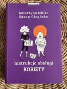 KATARZYNA MILLER, SUZAN GIŻYŃSKA, INSTRUKCJA OBSŁUGI KOBIETY