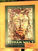 Odsłonić twarz Chrystusa.Szukam Was. Podręcznik do religii dla klasy 7
