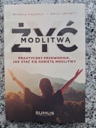Żyć modlitwą praktyczny przewodnik jak stać się kobietą modlitwy