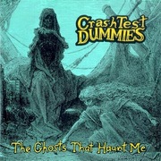 Crash Test Dummies - The Ghosts That haunt Me
