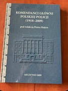 Komendanci Główni Polskiej Policji 1918-2009 Piotr Majera