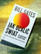 Jak ocalić świat od katastrofy klimatycznej. Bill Gates