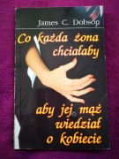 Co każda żona chciałaby, aby jej mąż wiedział o kobiecie - James C. Dobson