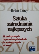 Sztuka zatrudniania najlepszych - Brian Tracy