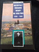 Niezwykły świadek wiary na Wołyniu 1939-1943 B Janik