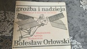 Książka Groźba i Nadzieja - Sensacje z Dziejów Techniki B. Orłowski