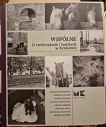 Wspólne. O zwierzętach i ludziach w Krakowie