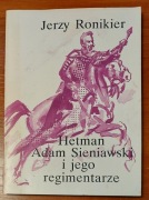 Hetman Adam Sieniawski i jego regimentarze - Jerzy Ronikier