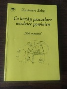 Co każdy pszczelarz wiedzieć powinien. Rok w pasiece ,Kazimierz Żółty 