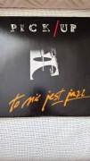 Pick-Up - To Nie Jest Jazz 1989 1 PRESS LP MINT-