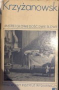 MĄDREJ GŁOWIE DOŚĆ PO SŁOWIE I-III  - Krzyżanowski