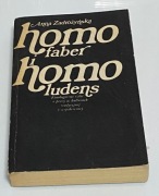 Homo faber i homo ludens  Anna Zadrożyńska