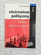 Ekstremizm polityczny Studium psychologiczne Urszula Jakubowska