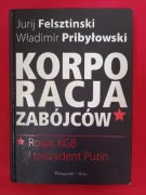 Korporacja zabójców. Rosja, KGB i prezydent Putin. Felsztinski, Pribyłowski