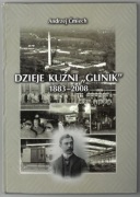 Dzieje kuźni GLINIK 1883-2008 - Andrzej Ćmiech 2008