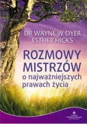 Dr Wayne W. Dyer, E. Hicks ROZMOWY MISTRZÓW o najważniejszych prawach życia