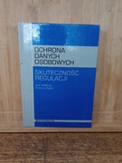 Ochrona danych osobowych. Skuteczność regulacji. Red. Grażyna Szpor