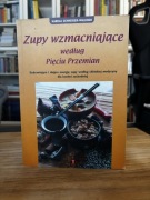 Zupy wzmacniające według Pięciu Przemian Autor: Karola Schneider-Waldner