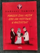 Pomiędzy żoną i mężem czyli Jak przetrwać w małżeństwie Andrzej Samson